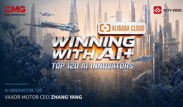 VAXOR MOTOR CEO Zhang Yang Selected Among 120 AI Innovators in Season Two of Win in AI+